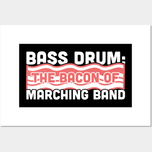 Bass Drum, The Bacon Of Marching Band Posters and Art